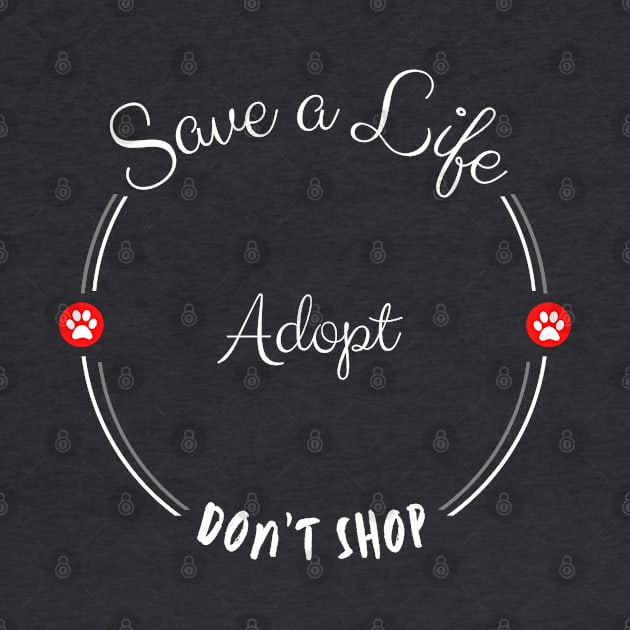 Save a Life, Adopt, Don't shop by NatWell